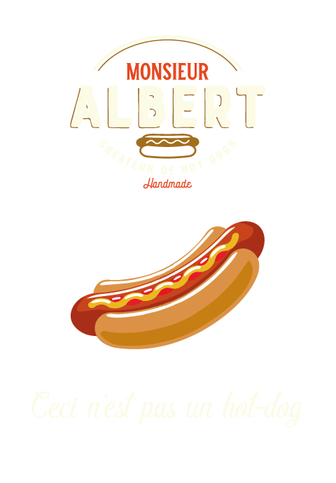 Monsieur Albert - Créateur de Hot-dogs à la Française - Ceci n’est pas un hot-dog !